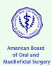 American Board of Oral and Maxillofacial Surgery